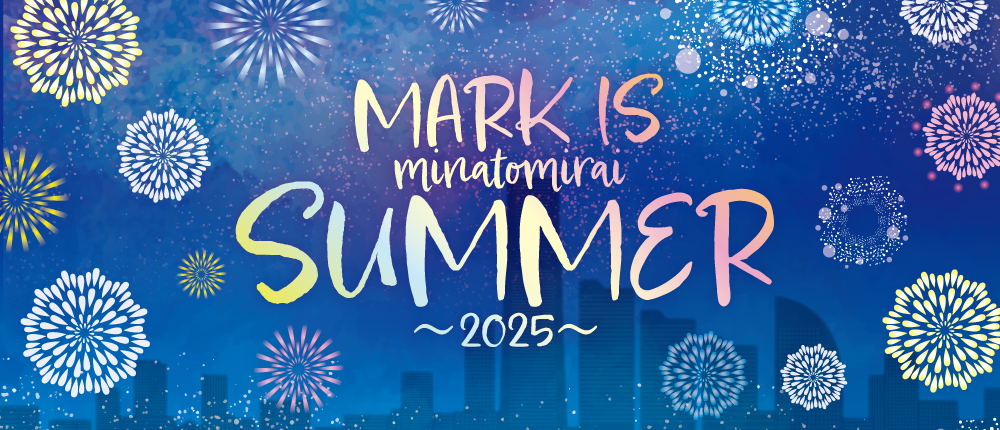 MARK IS minatomirai SUMMER