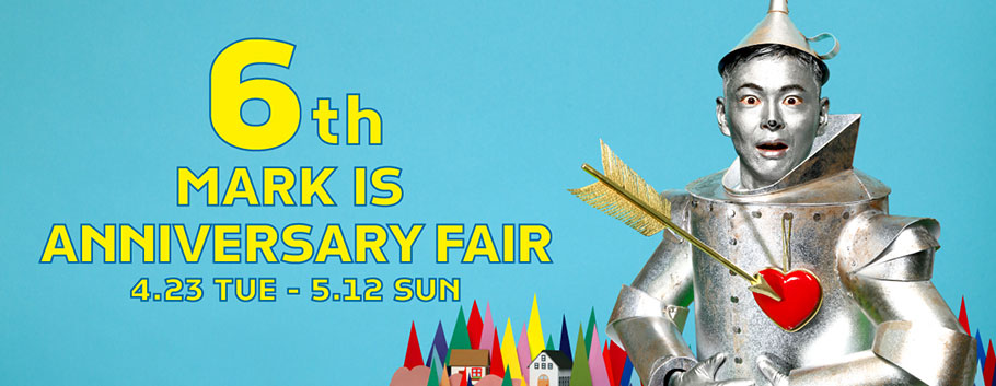 6th MARK IS ANNIBERSARY FAIR 4.25 TUE - 5.12 SUN